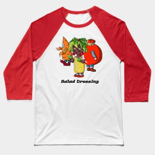 Salad Dressing Taken Literally Baseball T-Shirt